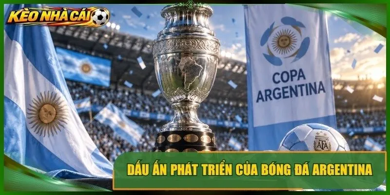 Dấu ấn phát triển của bóng đá argentina