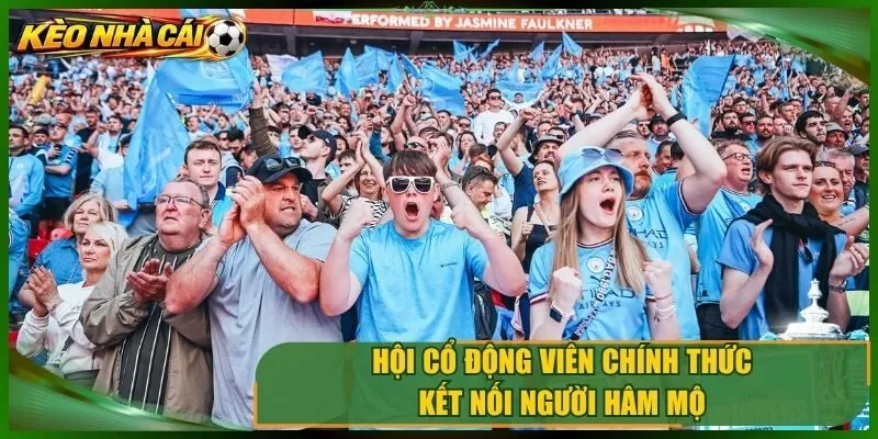 Hội cổ động viên chính thức kết nối người hâm mộ 