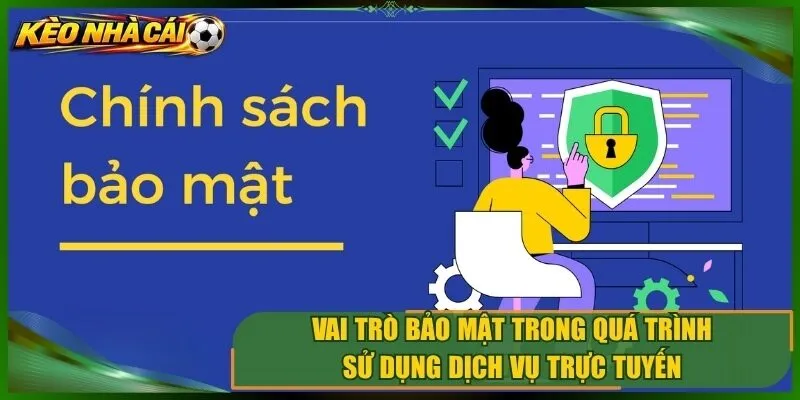 Vai trò bảo mật trong quá trình sử dụng dịch vụ trực tuyến